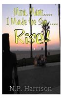 Mira, Mami I Made The Sun Rise!