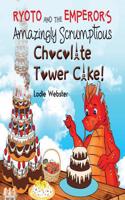Ryoto and the Emperor's Amazingly Scrumptious Chocolate Tower Cake!: (Ryoto Book 3)