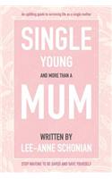 Single Young and More Than A Mum.