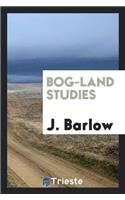 Bog-Land Studies