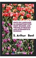 Hints on Language in Connection with Sight-reading and Writing in Primary and Intermedfiate Schools