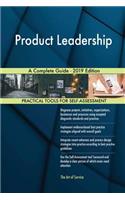 Product Leadership A Complete Guide - 2019 Edition