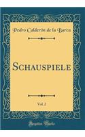 Schauspiele, Vol. 2 (Classic Reprint)