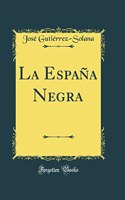 La EspaÃ±a Negra (Classic Reprint)