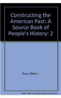 Constructing the American Past: A Source Book of People's History: 2