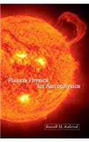 Plasma Physics for Astrophysics: (Princeton Astrophysics)