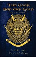 The Good, Bad and Gold: The Pursuit