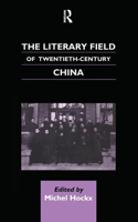 Literary Field of Twentieth Century China