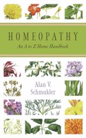 Homeopathy: An A to Z Home Handbook