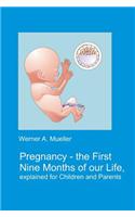 Pregnancy - The First Nine Months of Our Life Explained for Children and Parents