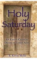 Holy Saturday: An Easter Chancel Drama in Three Acts