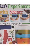Let's Experiment with Science: (Step-By-Step Guide)