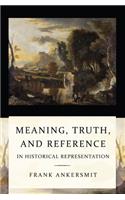 Meaning, Truth, and Reference in Historical Representation: (English)