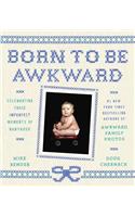 Born to Be Awkward