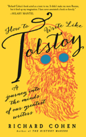 How to Write Like Tolstoy: A Journey Into the Minds of Our Greatest Writers