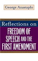 Reflections on Freedom of Speech and the First Amendment
