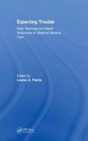 Expecting Trouble: Early Warnings and Rapid Responses in Maternal Medical Care