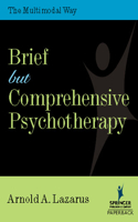 Brief But Comprehensive Psychotherapy: The Multimodal Way