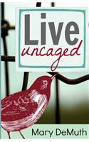 Live Uncaged