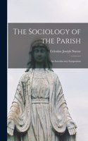 Sociology of the Parish; an Introductory Symposium