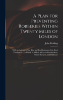 Plan for Preventing Robberies Within Twenty Miles of London