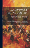 Campagne D'italie En 1859: Redigée Par La Division Historique De L'état-Major De Prusse. Traduit De L'allemand