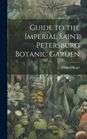 Guide to the Imperial Saint Petersburg Botanic Garden