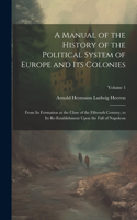 Manual of the History of the Political System of Europe and Its Colonies