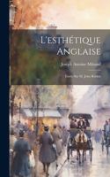 L'esthétique anglaise: Étude sur M. John Ruskin