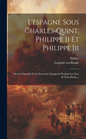 L'espagne Sous Charles-quint, Philippe Ii Et Philippe Iii