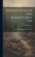 Erinnerungen an Den Marnefeldzug 1914