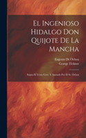 Ingenioso Hidalgo Don Quijote De La Mancha: Segun El Texto Corr. Y Anotado Por El Sr. Ochoa