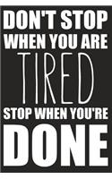 Don't Stop When Your Are Tired Stop When You're Done: Blank Journal With Ruled Lined Paper