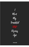 I Meet My Beautiful Wife 10 Years Ago Journal