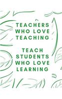 Teachers Who Love Teaching Teach Students Who Love Learning