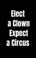 Elect A Clown Expect A Circus