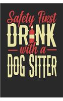Safety First Drink With A Dog Sitter: Dog Sitter Notebook Dog Sitter Journal 110 SKETCH Paper Pages 6 x 9 Handlettering Logbook