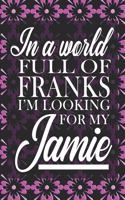 In A World Full Of Franks I'm Looking For My Jamie