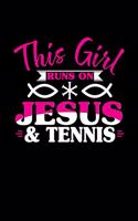 This Girl Runs on Jesus & Tennis: 6x9 inches blank notebook, 120 Pages, Composition Book and Journal, perfect gift idea for girls like your daughter, sister or girlfriend who loves T