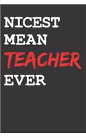 Nicest Mean Teacher Sarcasm Notebook Journal
