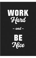 Work Hard And Be Nice: ToDo List Notebook Daily Tasks Journal, 6x9 Inch, 120 Pages