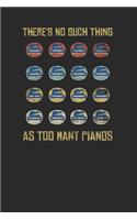 There's No Such Thing As Too Many Pianos: Pianos Notebook, Blank Lined (6" x 9" - 120 pages) Musical Instruments Themed Notebook for Daily Journal, Diary, and Gift