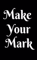 Make Your Mark Notebook Journal Gift