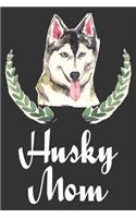 Husky Mom: Funny Novelty Blank Lined Notebook for a Husky Dog Lover Owner Women or Girl