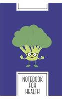 Notebook for Health: Lined Journal with Vegan Broccoli Nerd Design - Cool Gift for a friend or family who loves closeup presents! - 6x9" - 180 White lined pages - You Ca