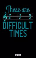 These Are Difficult Times Notebook 17 16 9 8 13 8 Notebook: Music Notizbuch: Notizbuch A5 karierte 110 Seiten, Notizheft / Tagebuch / Reise Journal, perfektes Geschenk für Sie, Ihre Familie und Freunde, die M