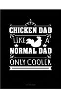 Chicken Dad Like A Normal Dad Only Cooler: 5 Column Ledger(1469 5 Column Ledger)