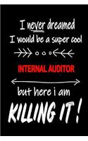 I Never Dreamed I Would Be a Super Cool Internal Auditor But Here I Am Killing It!