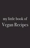 My Little Book of Vegan Recipes: A 6x9 Inch Matte Softcover Journal Notebook with 120 Blank Lined Pages and an Uplifting Positive Foodie Chef or Baking Cover Slogan
