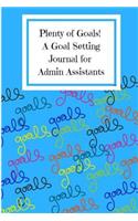 Plenty of Goals!: A Goal Setting Journal for Admin Assistants